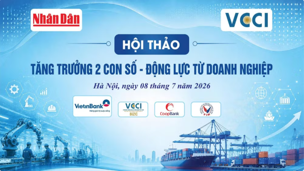 Sáng mai, 8/7, diễn ra Hội thảo “Tăng trưởng 2 con số - Động lực từ doanh nghiệp”